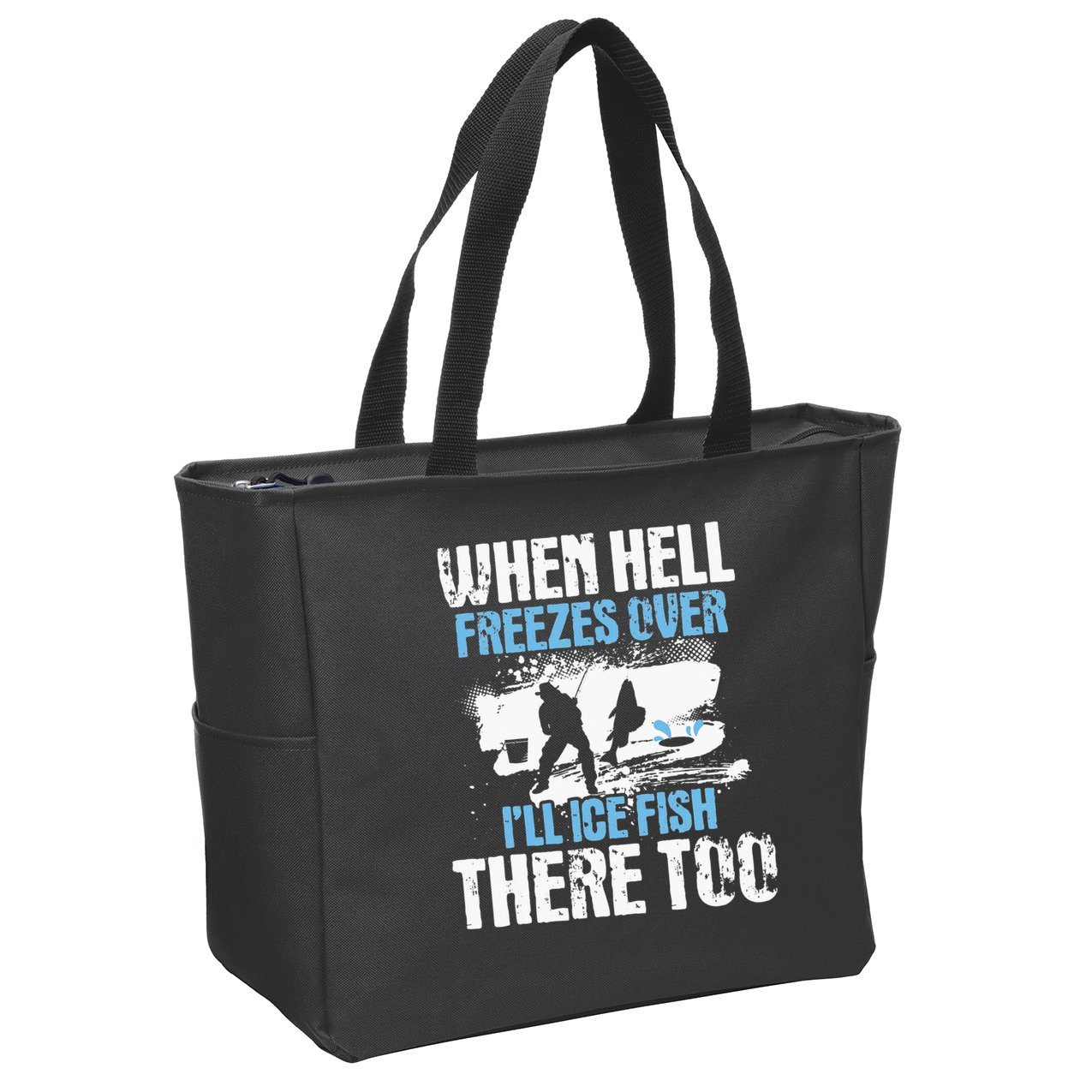 When Hell Freezes Over I'll Ice Fish There - Ice Fishing Zip Tote Bag
