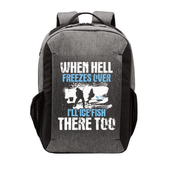 When Hell Freezes Over I'll Ice Fish There - Ice Fishing Vector Backpack