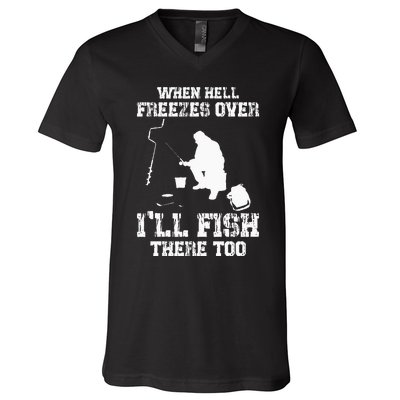 When Hell Freezes Over I'll Ice Fish There Too Ice Fishing V-Neck T-Shirt