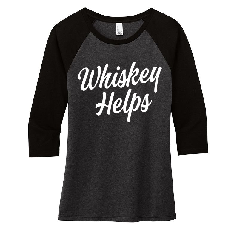 Whiskey Helps Funny Women's Tri-Blend 3/4-Sleeve Raglan Shirt