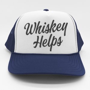 Whiskey Helps Funny Trucker Hat