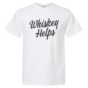 Whiskey Helps Funny Garment-Dyed Heavyweight T-Shirt