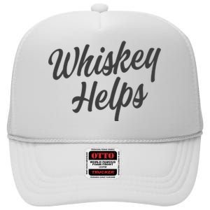 Whiskey Helps Funny High Crown Mesh Back Trucker Hat