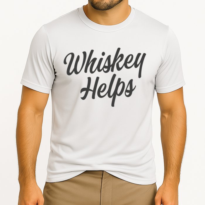 Whiskey Helps Funny Cooling Performance Crew T-Shirt