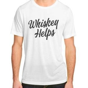 Whiskey Helps Funny Adult ChromaSoft Performance T-Shirt