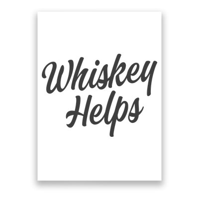 Whiskey Helps Funny Poster
