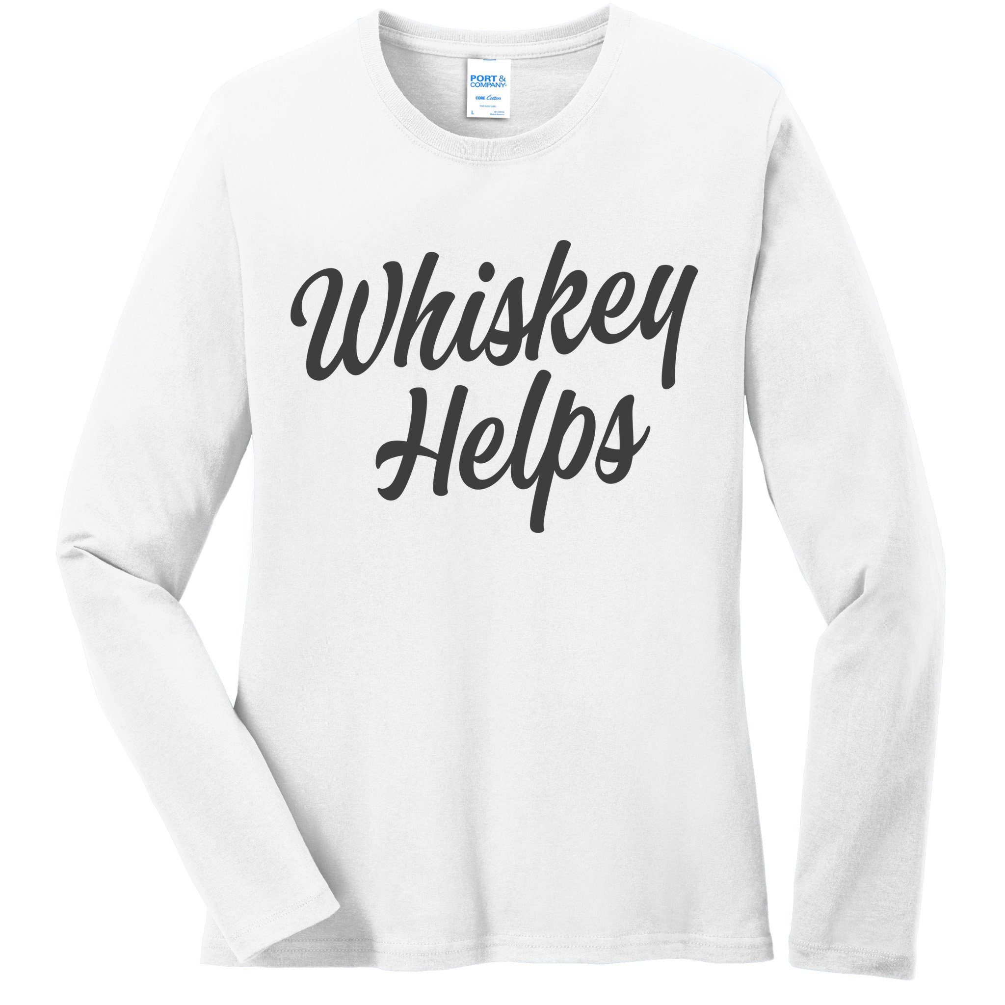 Whiskey Helps Funny Ladies Long Sleeve Shirt