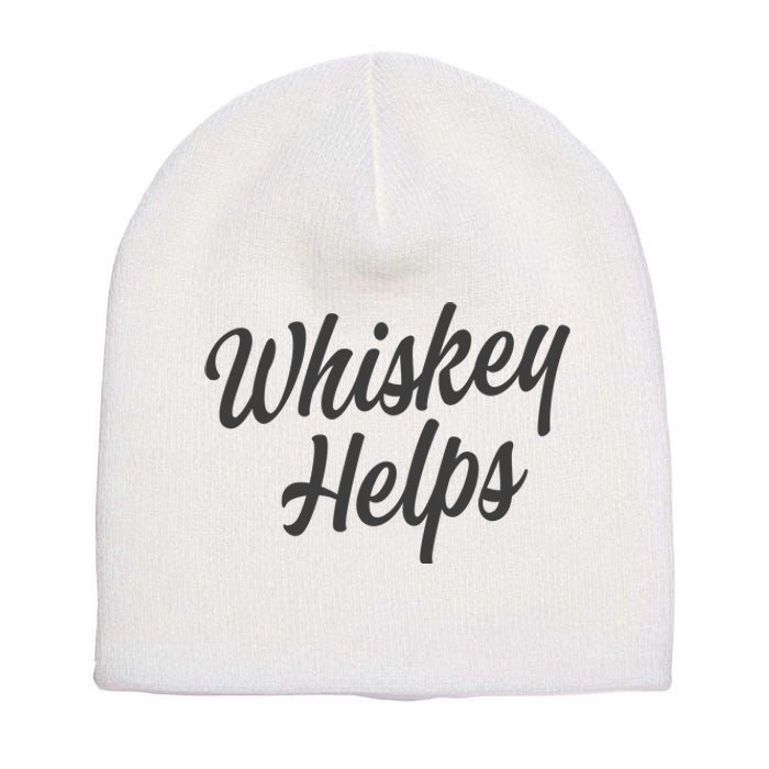 Whiskey Helps Funny Short Acrylic Beanie