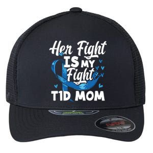 Wo Her Fight Is My Fight T1d Mom Diabetes Awareness Meaningful Gift Flexfit Unipanel Trucker Cap