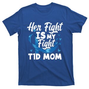 Wo Her Fight Is My Fight T1d Mom Diabetes Awareness Meaningful Gift T-Shirt