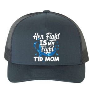 Wo Her Fight Is My Fight T1d Mom Diabetes Awareness Meaningful Gift Yupoong Adult 5-Panel Trucker Hat