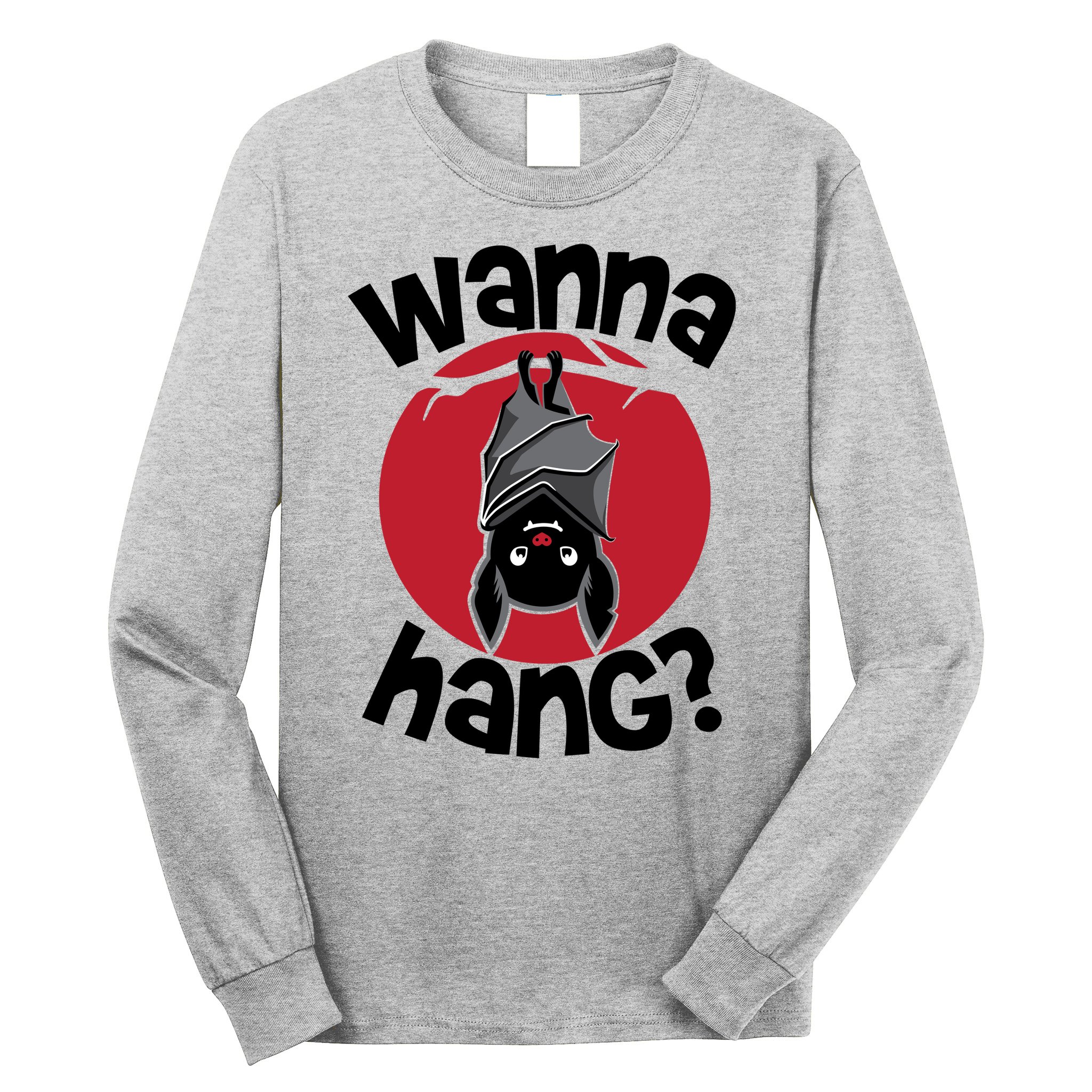 Wanna Hang Funny Bat Long Sleeve Shirt