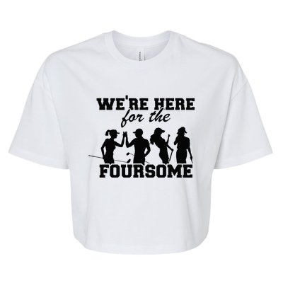 Were Here For The Foursome Funny Sarcasm Golf Lover Golfer Bella+Canvas Jersey Crop Tee