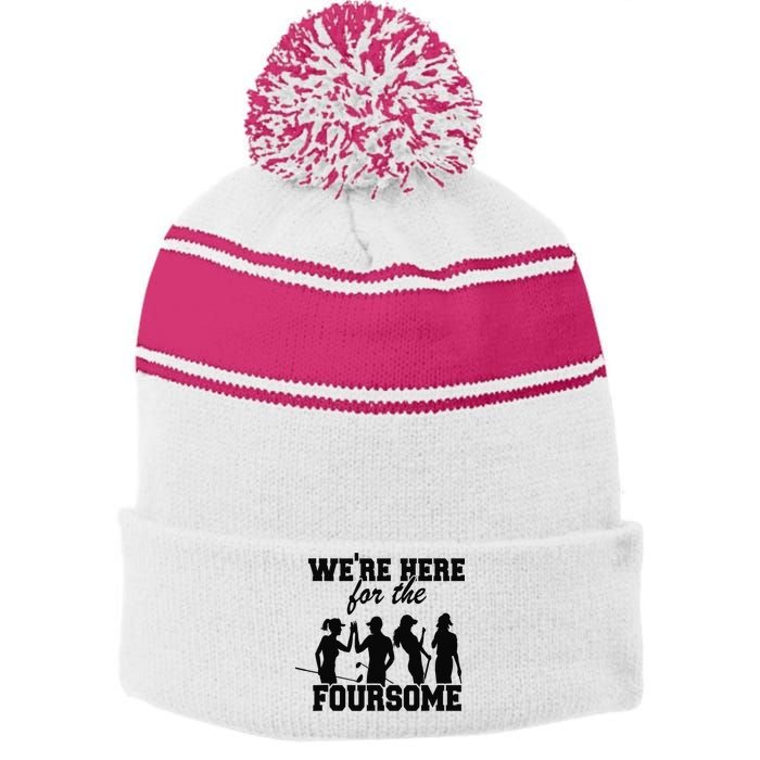 We're Here For The Foursome Funny Sarcasm Golf Lover Golfer Stripe Pom Pom Beanie