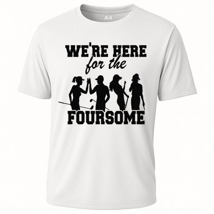 We're Here For The Foursome Funny Sarcasm Golf Lover Golfer Cooling Performance Crew T-Shirt