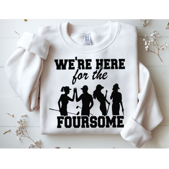 We're Here For The Foursome Funny Sarcasm Golf Lover Golfer Sweatshirt