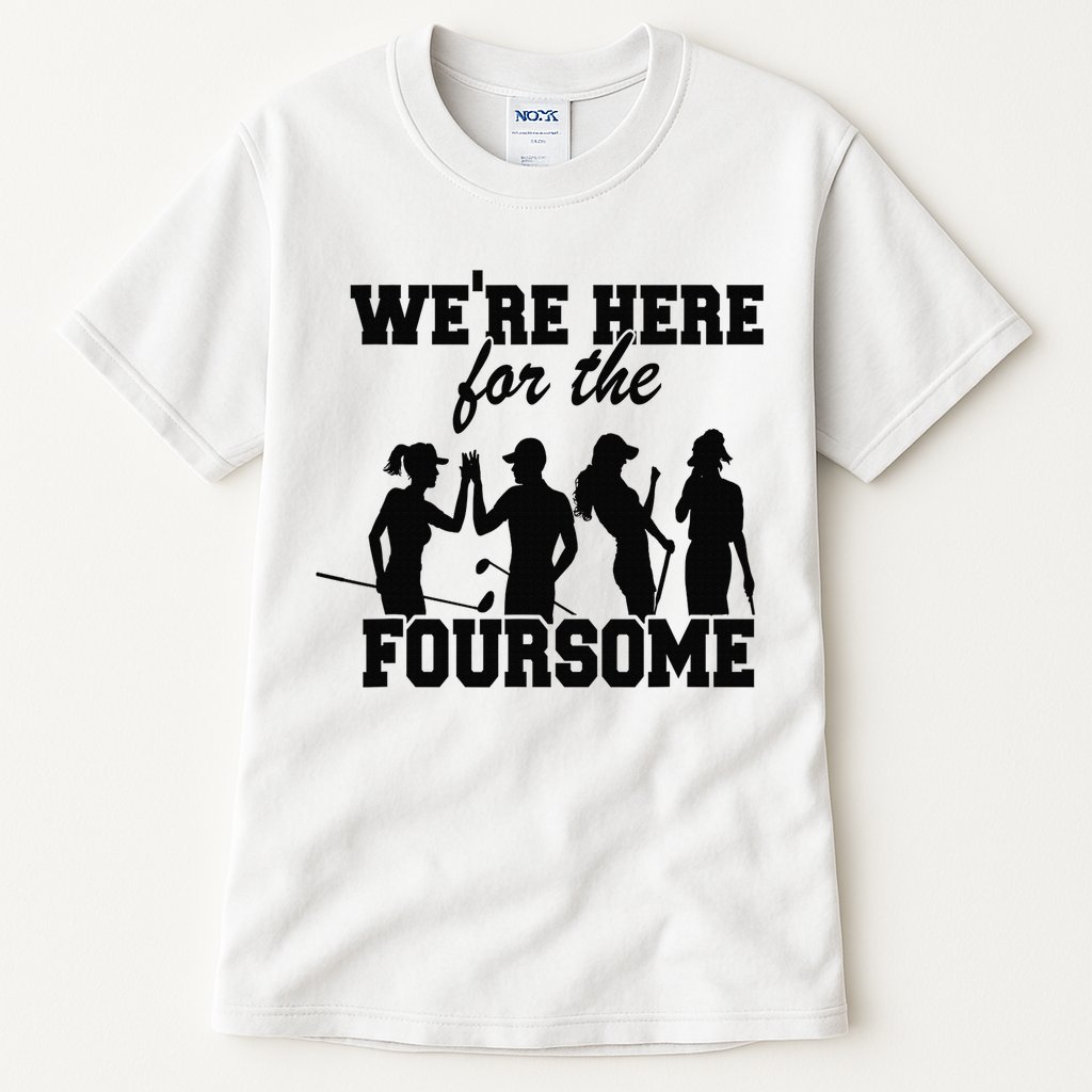 We're Here For The Foursome Funny Sarcasm Golf Lover Golfer Tall T-Shirt
