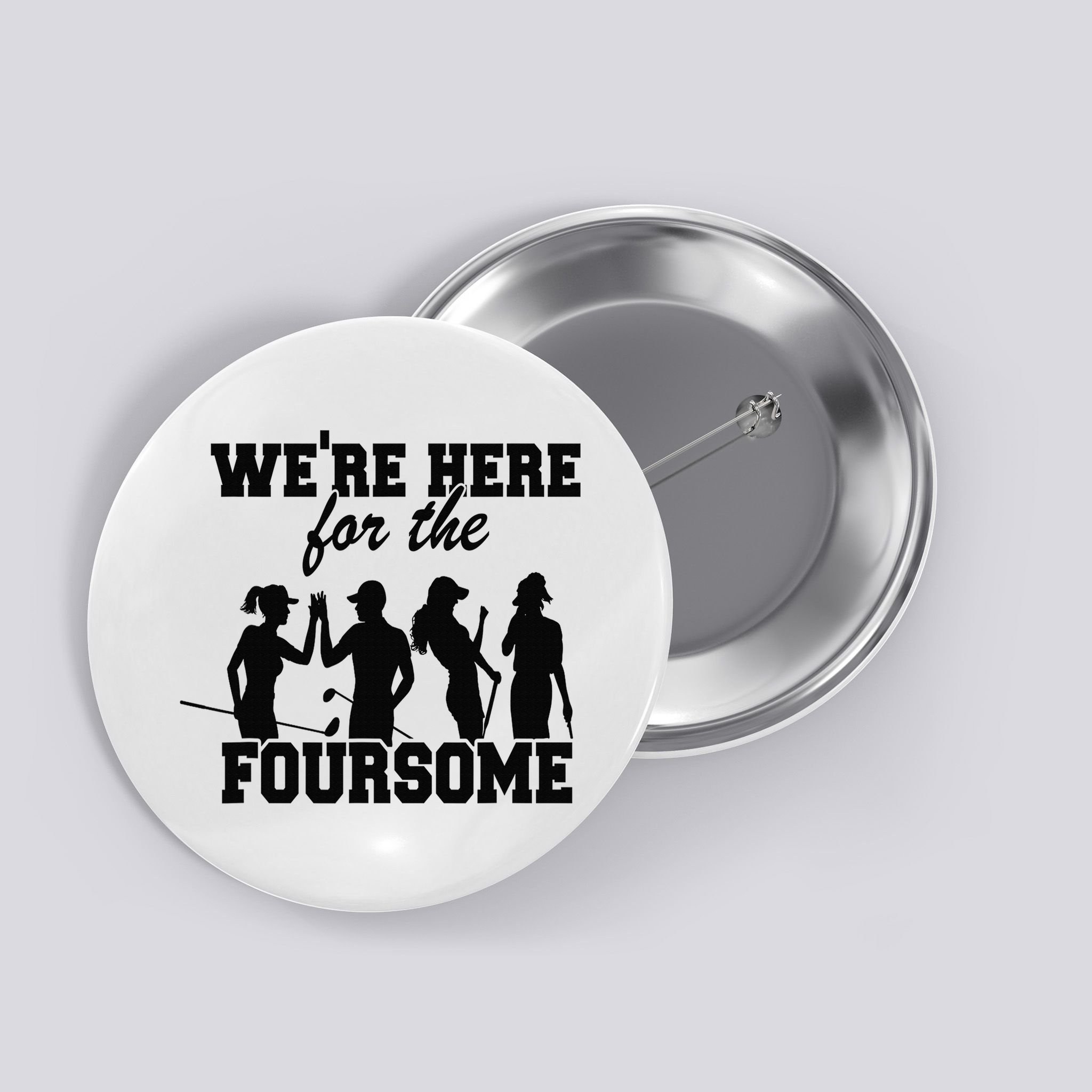 We're Here For The Foursome Funny Sarcasm Golf Lover Golfer Button
