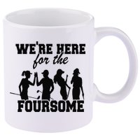 We're Here For The Foursome Funny Sarcasm Golf Lover Golfer 11oz C Handle Ceramic Mug