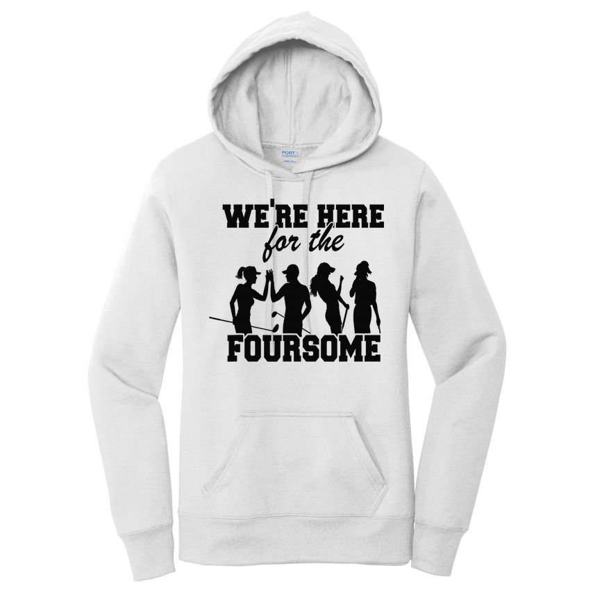 We're Here For The Foursome Funny Sarcasm Golf Lover Golfer Women's Pullover Hoodie