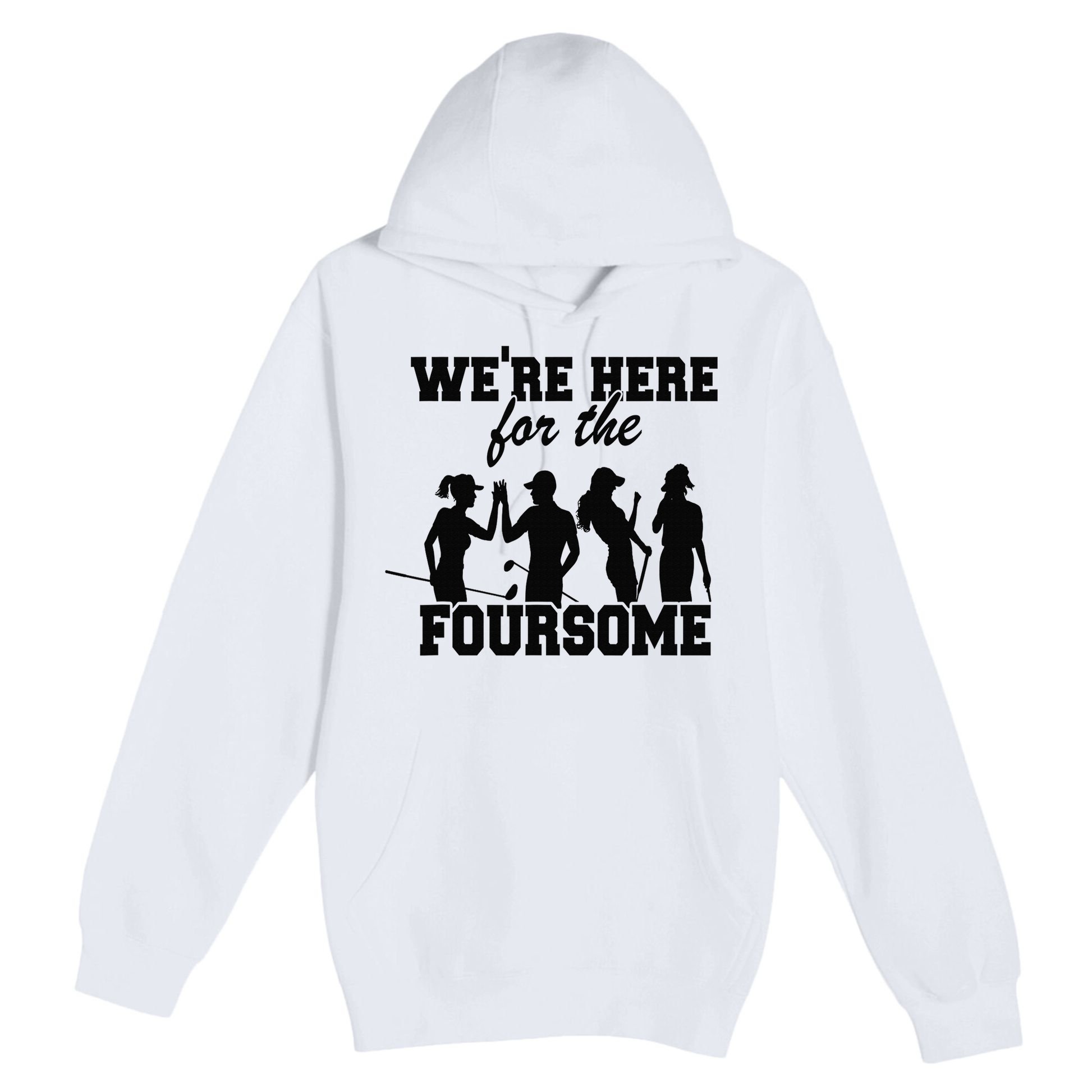 We're Here For The Foursome Funny Sarcasm Golf Lover Golfer Premium Pullover Hoodie