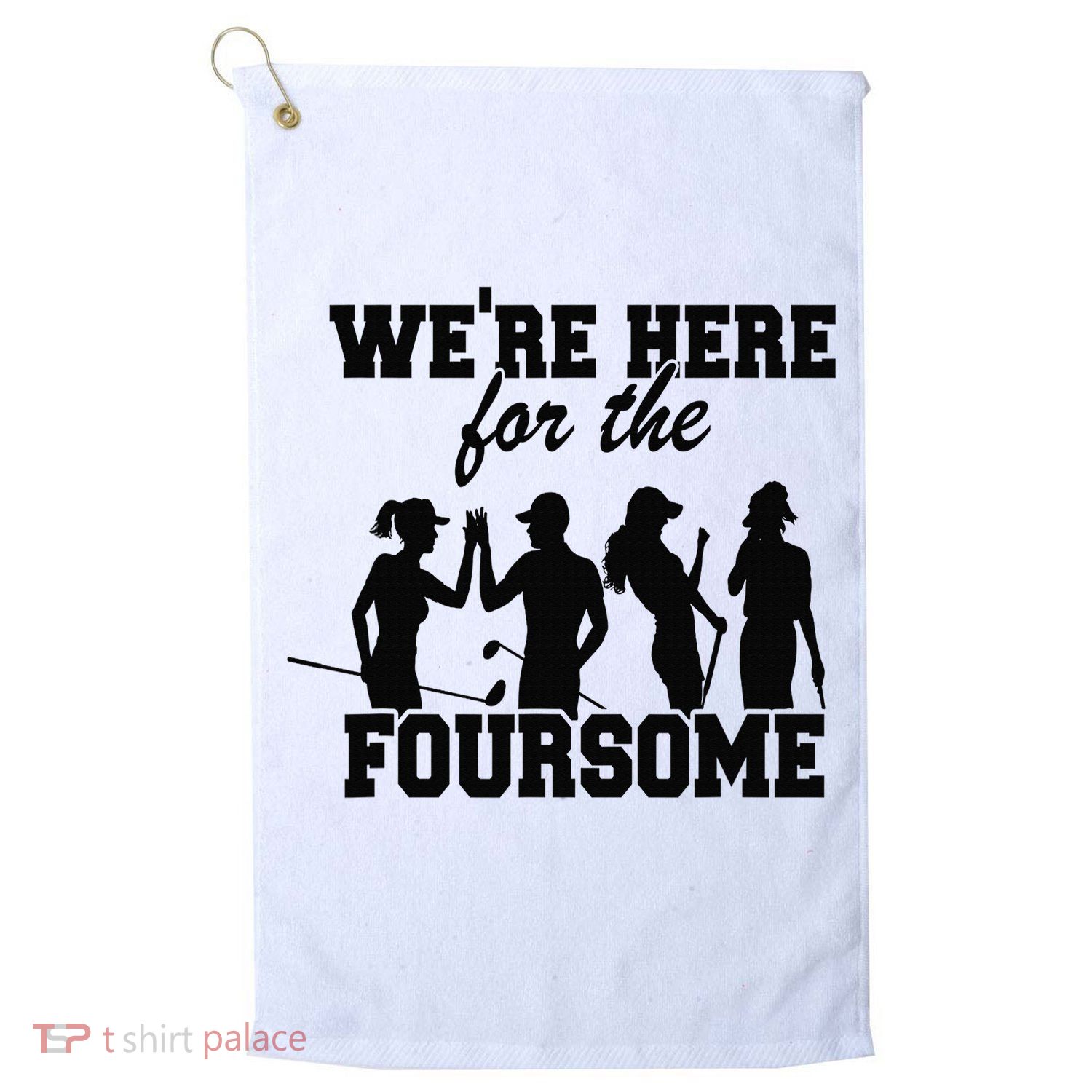 We're Here For The Foursome Funny Sarcasm Golf Lover Golfer Golf Towel