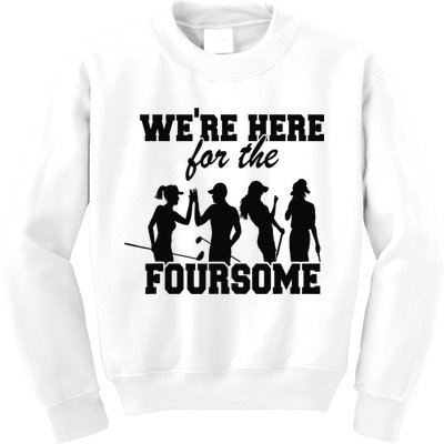 We're Here For The Foursome Funny Sarcasm Golf Lover Golfer Kids Sweatshirt