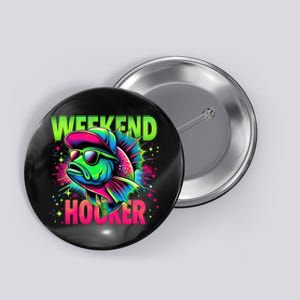 Weekend Hooker Funny Fish Button