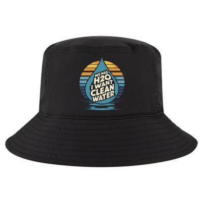 We Had H2o I Want Cleaning Water The Cleanest Water Cool Comfort Performance Bucket Hat