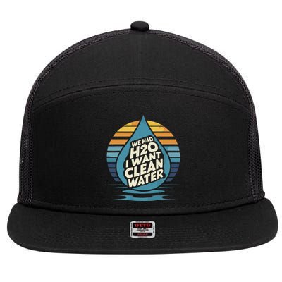 We Had H2o I Want Cleaning Water The Cleanest Water 7 Panel Mesh Trucker Snapback Hat