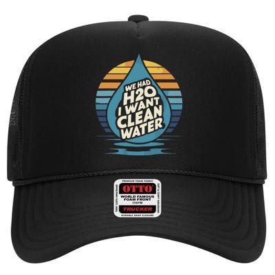 We Had H2o I Want Cleaning Water The Cleanest Water High Crown Mesh Back Trucker Hat