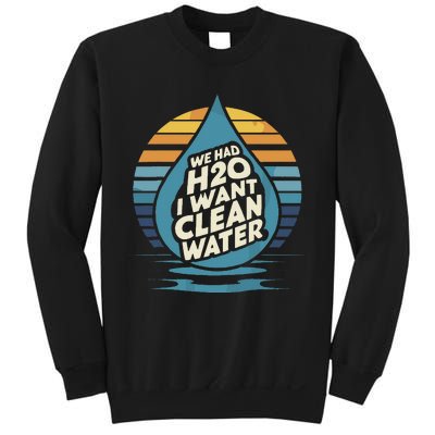 We Had H2o I Want Cleaning Water The Cleanest Water Sweatshirt