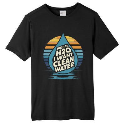 We Had H2o I Want Cleaning Water The Cleanest Water Tall Fusion ChromaSoft Performance T-Shirt