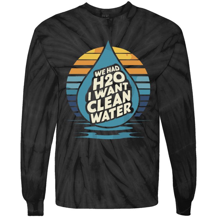 We Had H2o I Want Cleaning Water The Cleanest Water Tie-Dye Long Sleeve Shirt