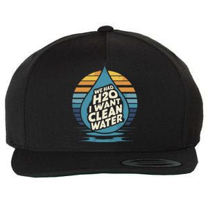 We Had H2o I Want Cleaning Water The Cleanest Water Wool Snapback Cap