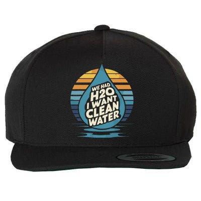 We Had H2o I Want Cleaning Water The Cleanest Water Wool Snapback Cap