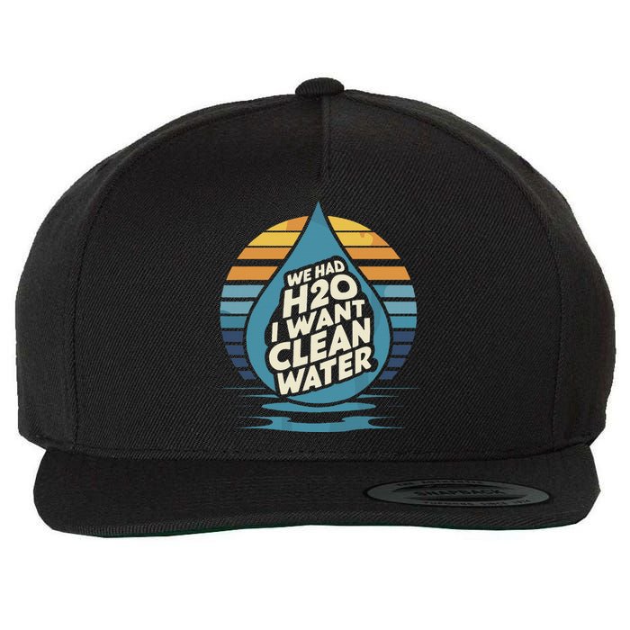 We Had H2o I Want Cleaning Water The Cleanest Water Wool Snapback Cap