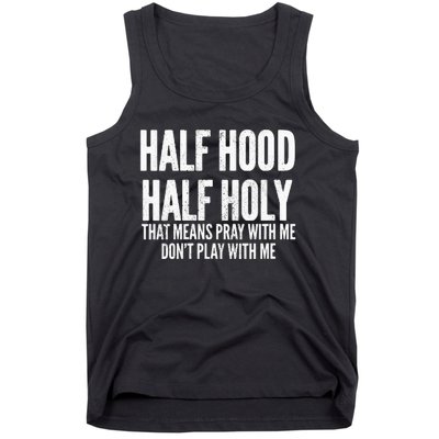 Womens Half Hood Half Holy That Means Pray With Me Funny Tank Top