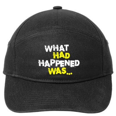 What Had Happened Was Funny Trendy Meme N Graphic Humor 7-Panel Snapback Hat