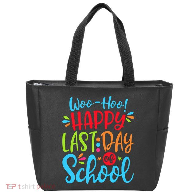 Woo Hoo Happy Last Day Of School Zip Tote Bag