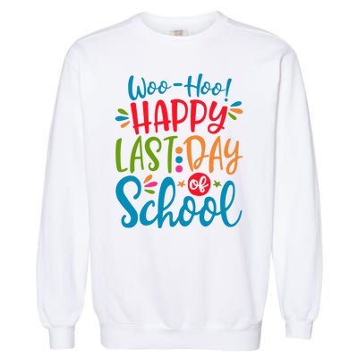 Woo Hoo Happy Last Day Of School Garment-Dyed Sweatshirt