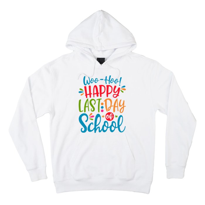 Woo Hoo Happy Last Day Of School Hoodie