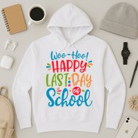 Woo Hoo Happy Last Day Of School Hoodie