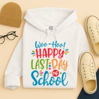 Woo Hoo Happy Last Day Of School Hoodie