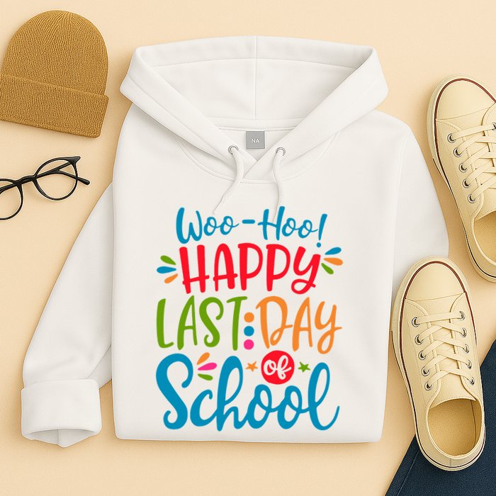 Woo Hoo Happy Last Day Of School Hoodie