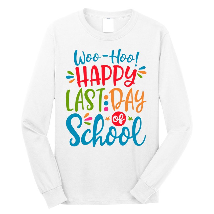 Woo Hoo Happy Last Day Of School Long Sleeve Shirt