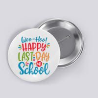 Woo Hoo Happy Last Day Of School Button