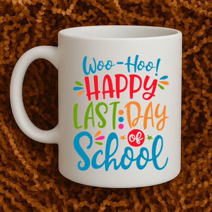 Woo Hoo Happy Last Day Of School Mug