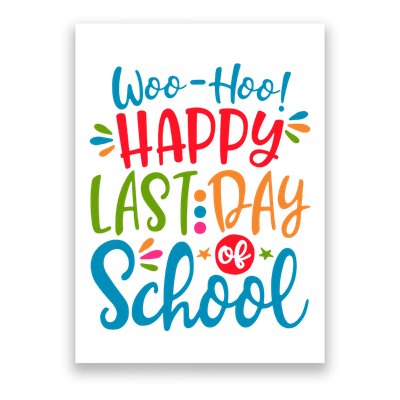 Woo Hoo Happy Last Day Of School Poster