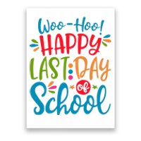 Woo Hoo Happy Last Day Of School Poster